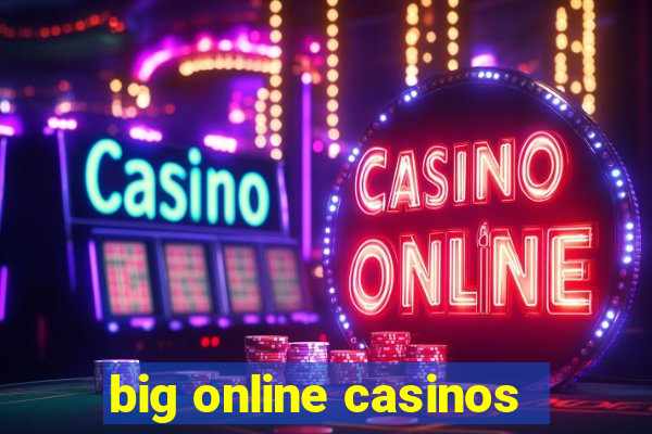 big online casinos