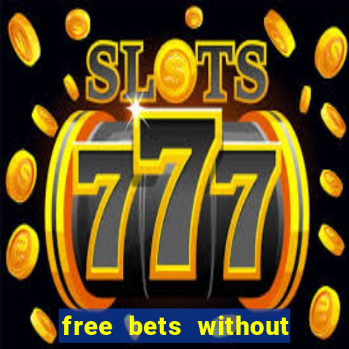 free bets without any deposit