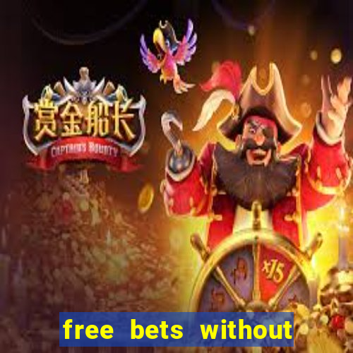 free bets without any deposit