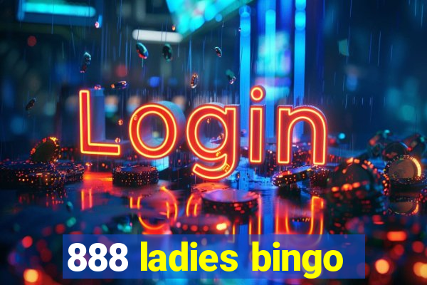 888 ladies bingo