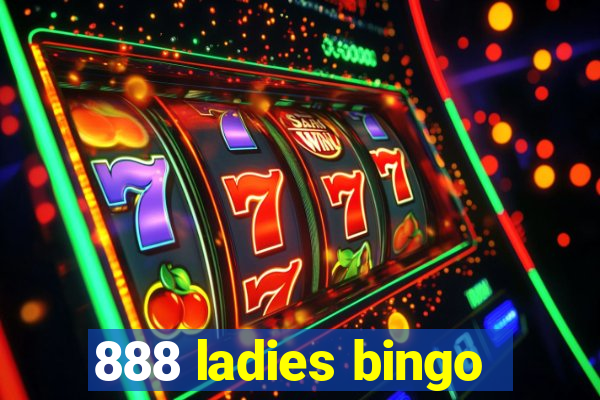 888 ladies bingo