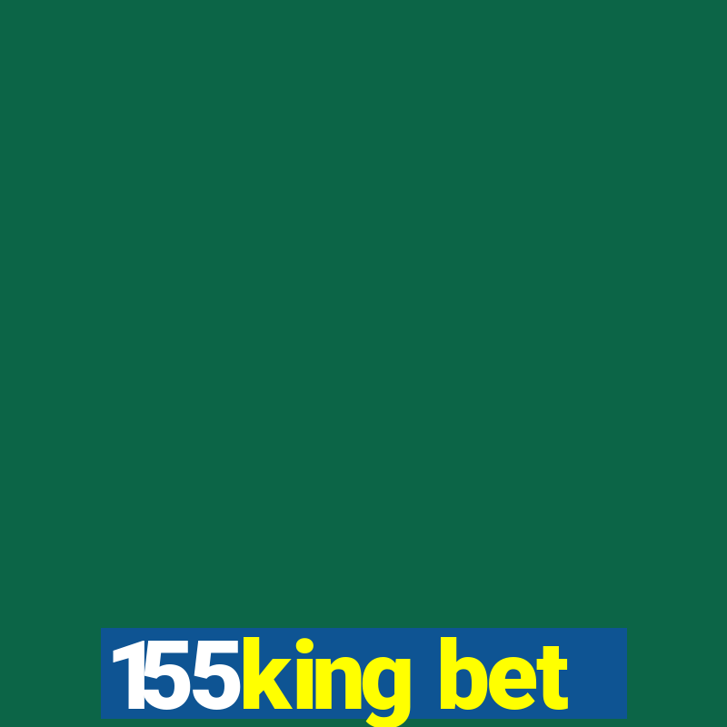 155king bet