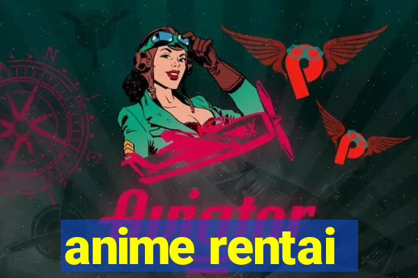 anime rentai