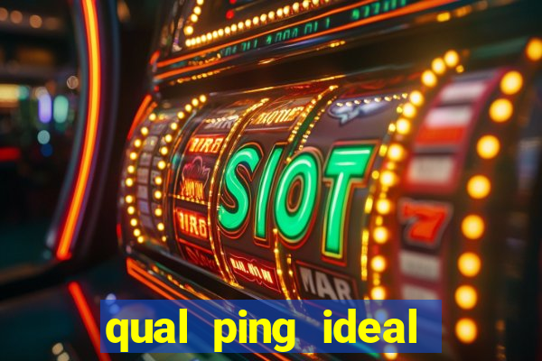 qual ping ideal para jogos online