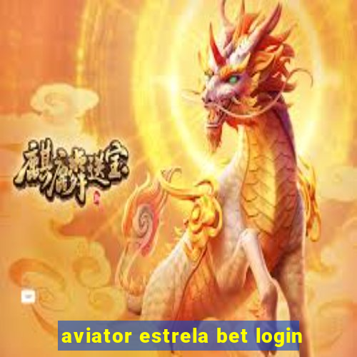 aviator estrela bet login