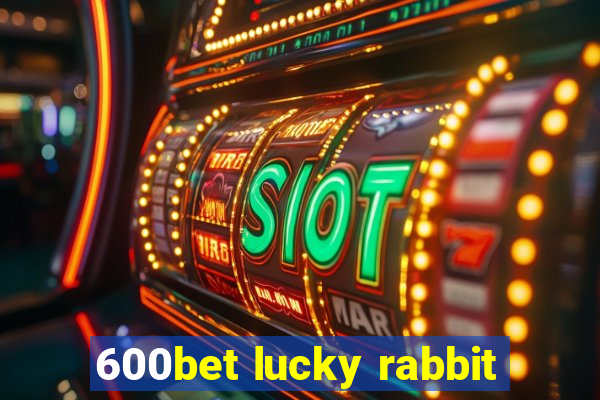 600bet lucky rabbit