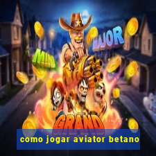 como jogar aviator betano