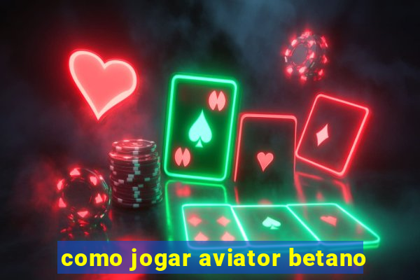 como jogar aviator betano