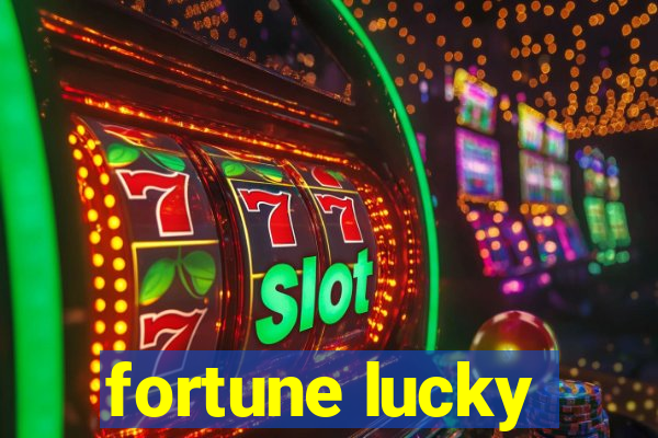 fortune lucky