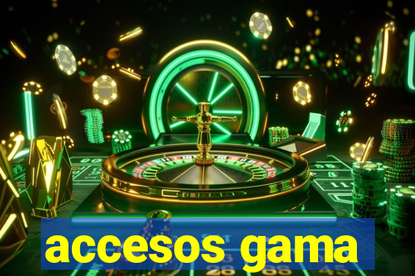 accesos gama