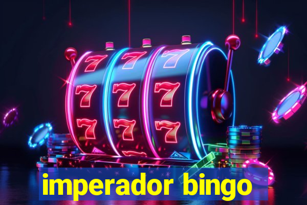 imperador bingo