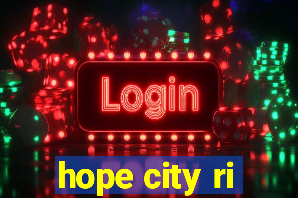 hope city ri