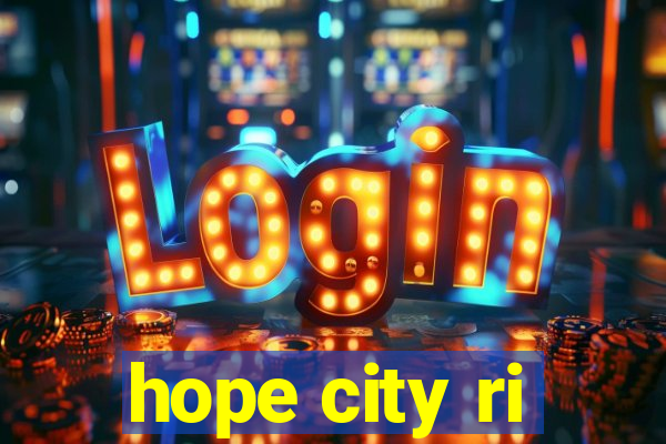 hope city ri