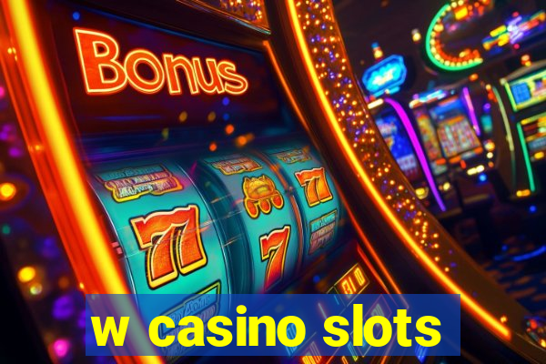 w casino slots