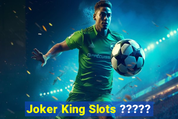 Joker King Slots ?????