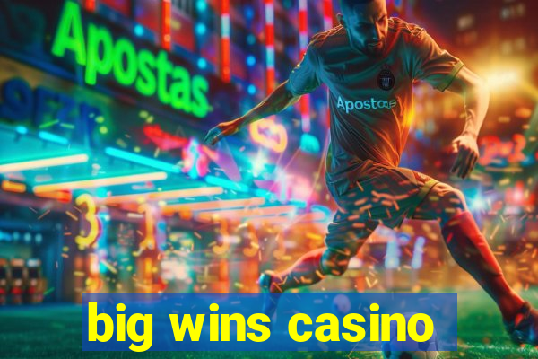 big wins casino