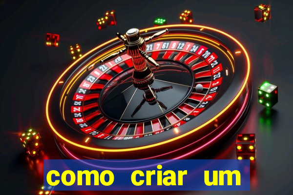 como criar um cassino online gr谩tis