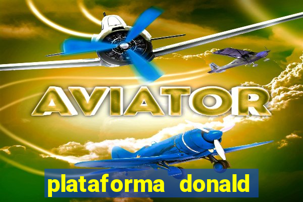 plataforma donald bet é confiável