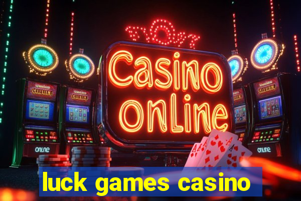 luck games casino