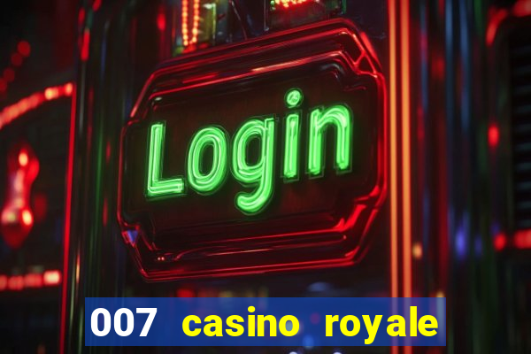 007 casino royale assistir topflix