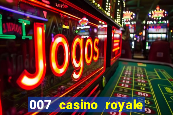 007 casino royale assistir topflix