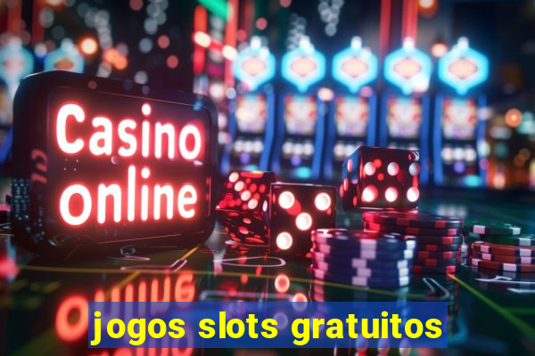 jogos slots gratuitos