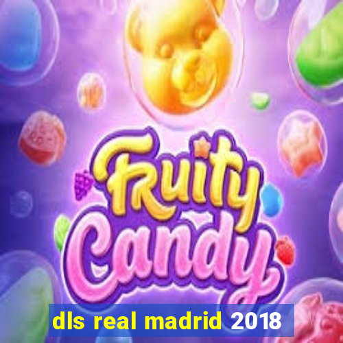 dls real madrid 2018