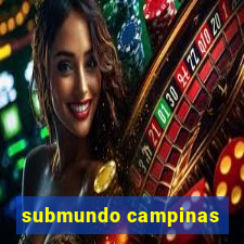 submundo campinas