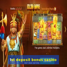 1st deposit bonus casino