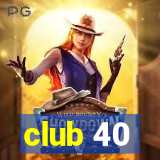 club 40