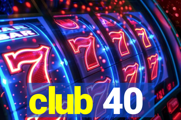 club 40