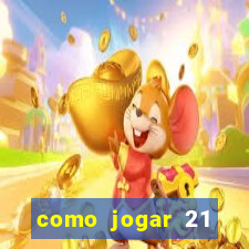 como jogar 21 contando cartas