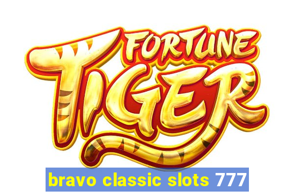 bravo classic slots 777