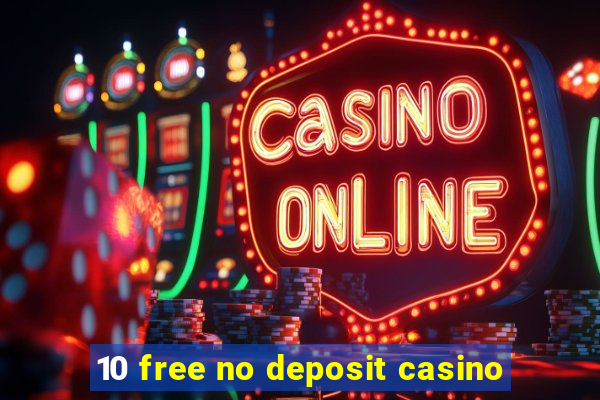 10 free no deposit casino