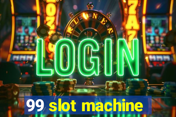 99 slot machine