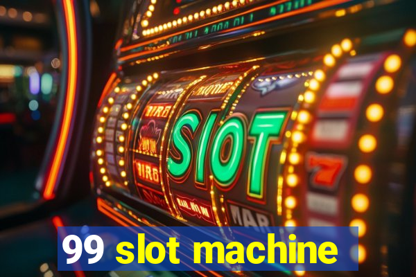 99 slot machine