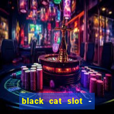 black cat slot - cq9 club