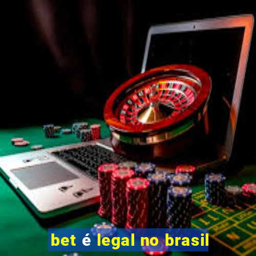 bet é legal no brasil