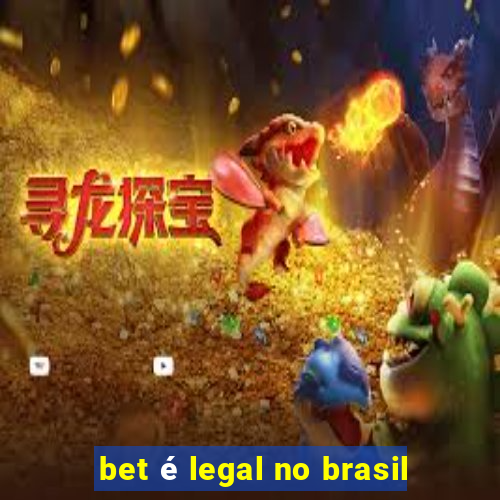 bet é legal no brasil