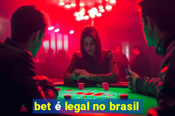 bet é legal no brasil