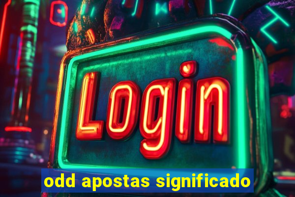 odd apostas significado