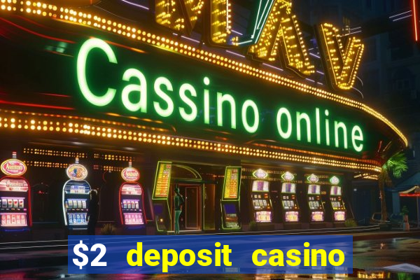 $2 deposit casino nz 2022