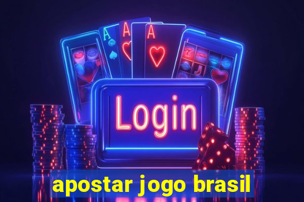 apostar jogo brasil