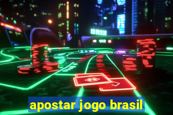 apostar jogo brasil