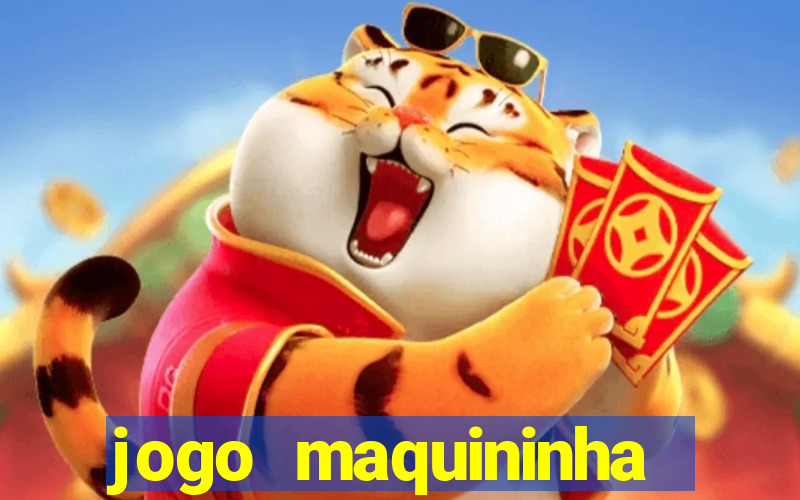 jogo maquininha ca?a níquel