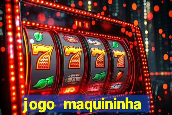 jogo maquininha ca?a níquel