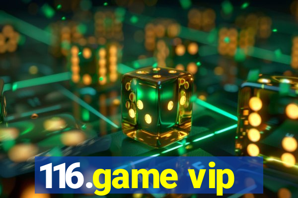 116.game vip