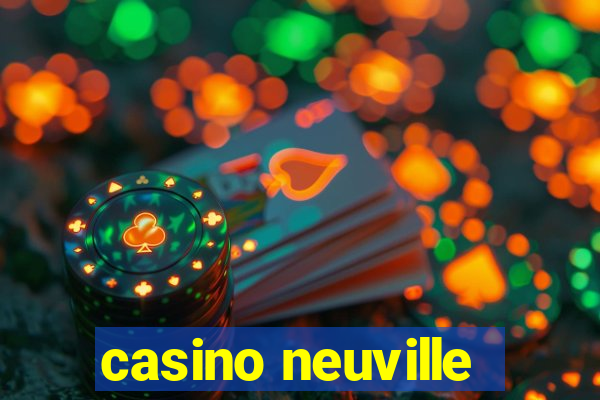 casino neuville