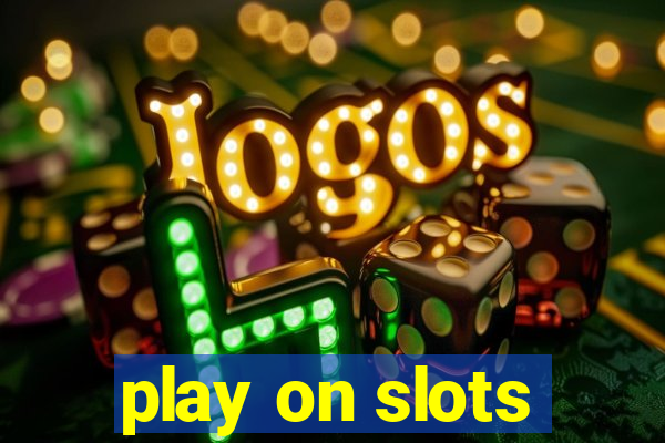 play on slots