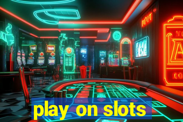 play on slots